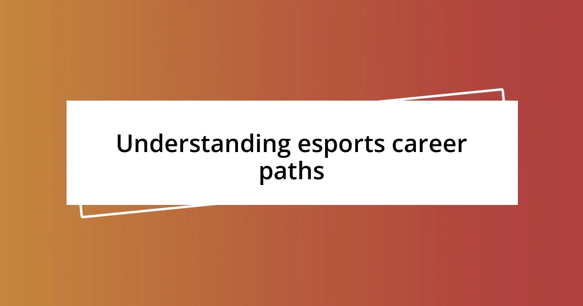 Understanding esports career paths