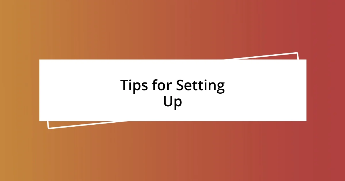 Tips for Setting Up