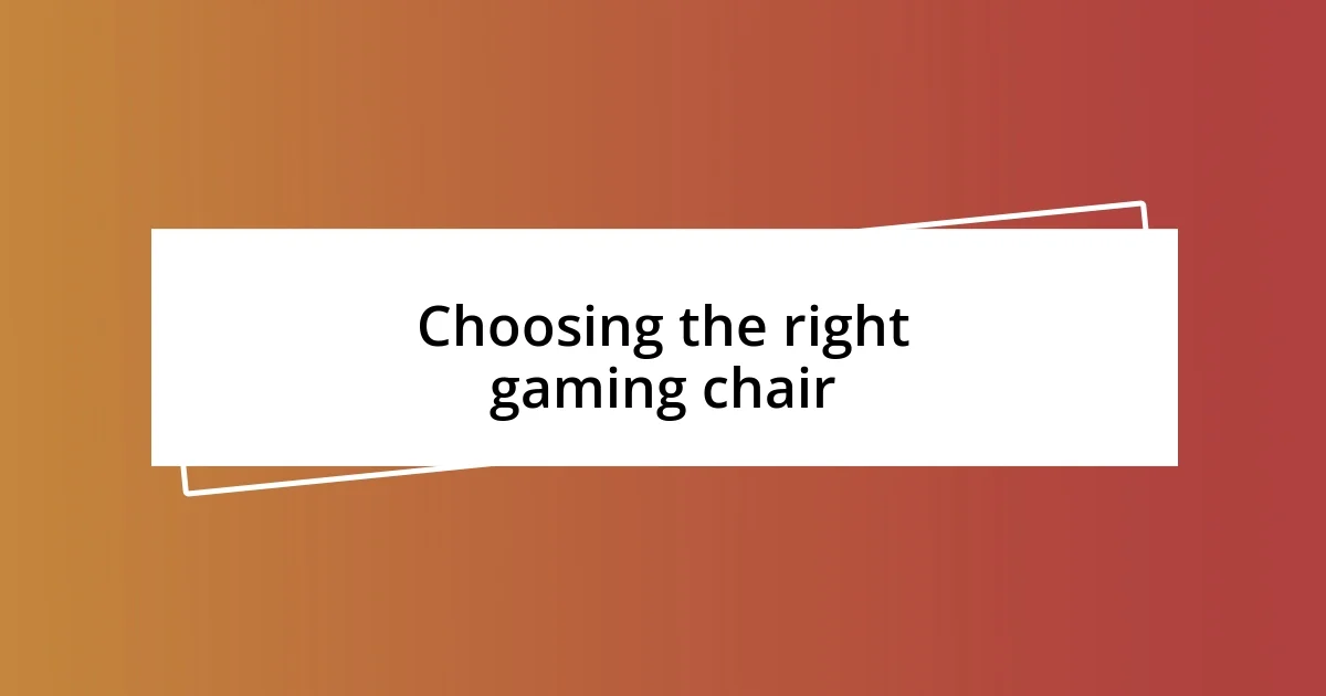 Choosing the right gaming chair