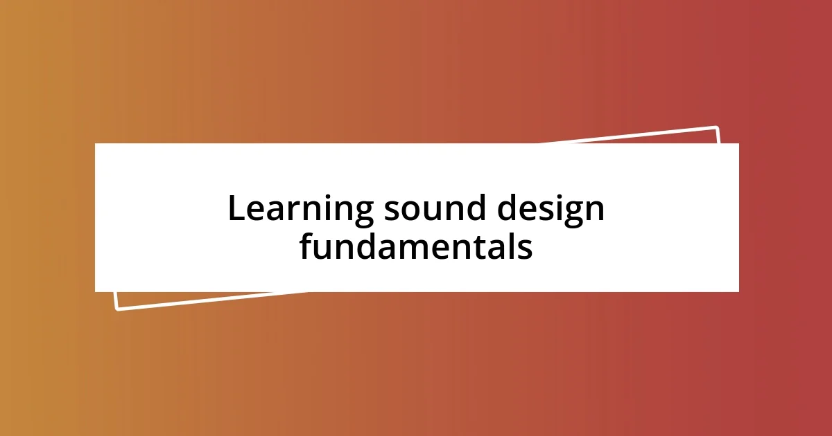 Learning sound design fundamentals