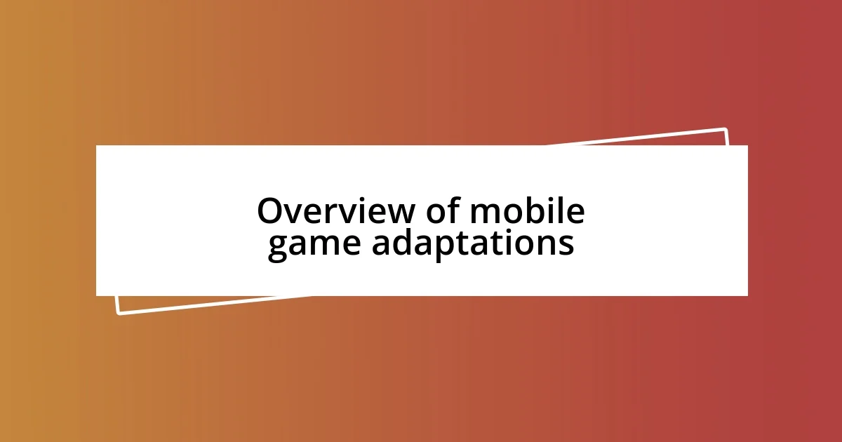 Overview of mobile game adaptations