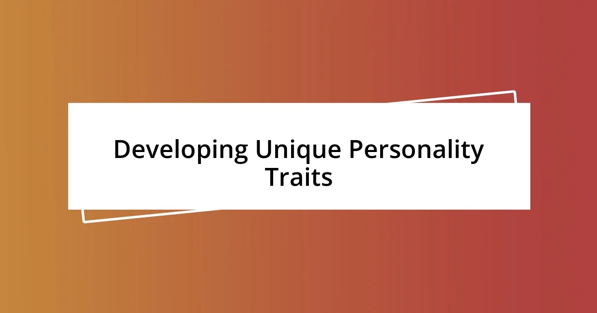 Developing Unique Personality Traits