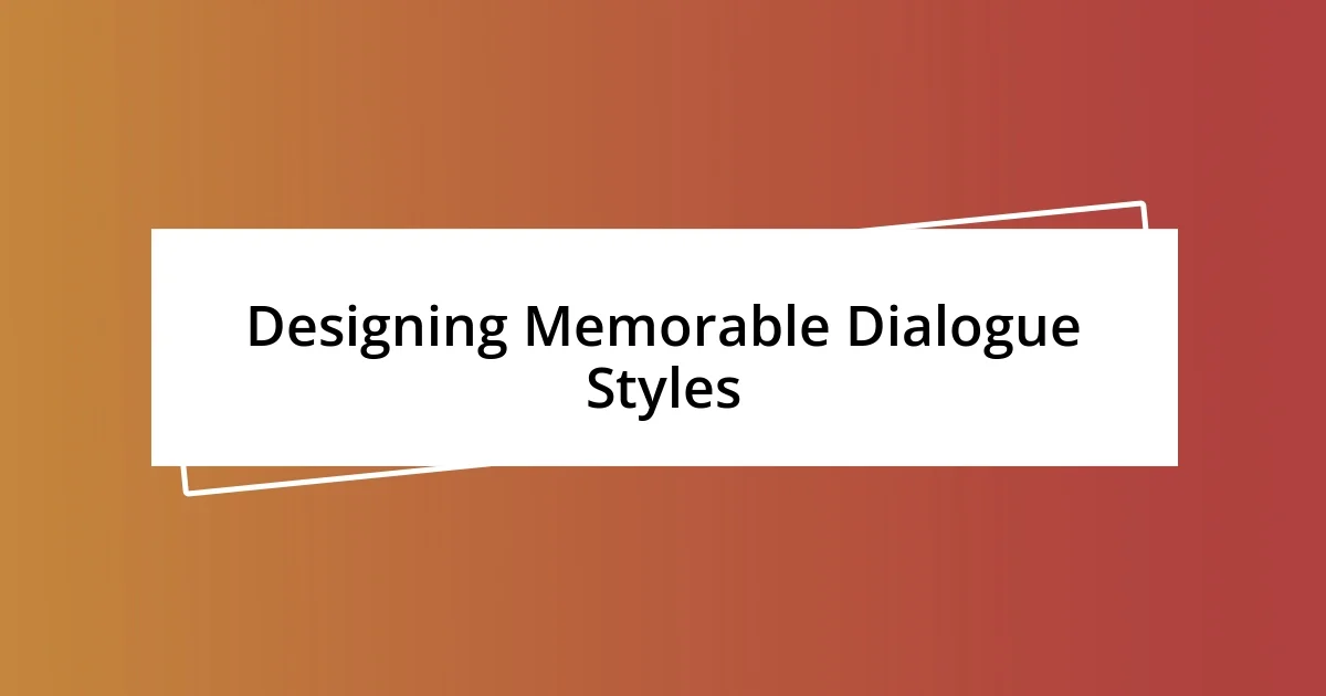 Designing Memorable Dialogue Styles