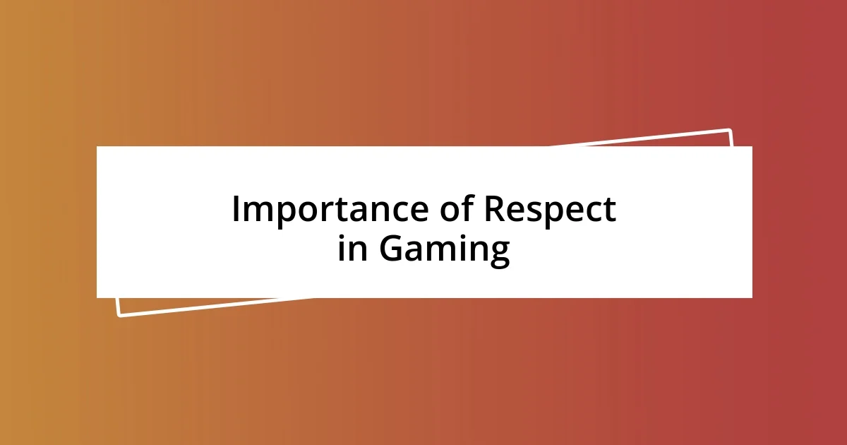 Importance of Respect in Gaming