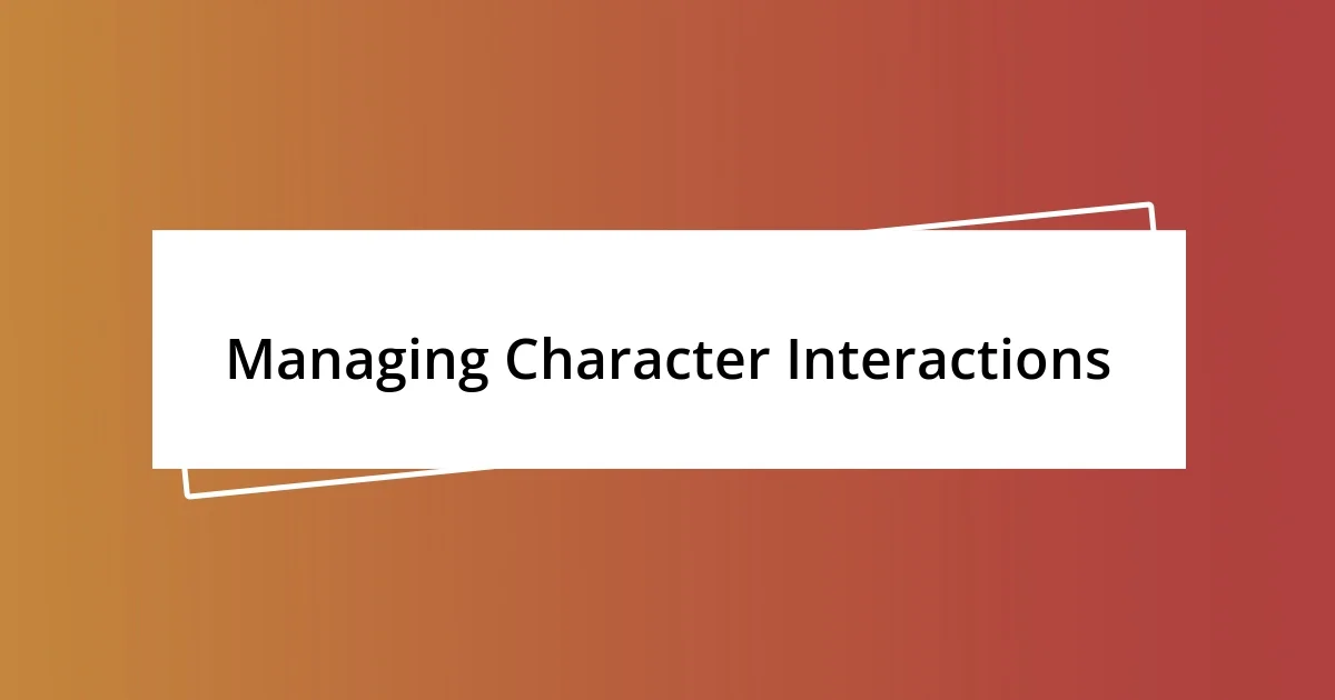 Managing Character Interactions