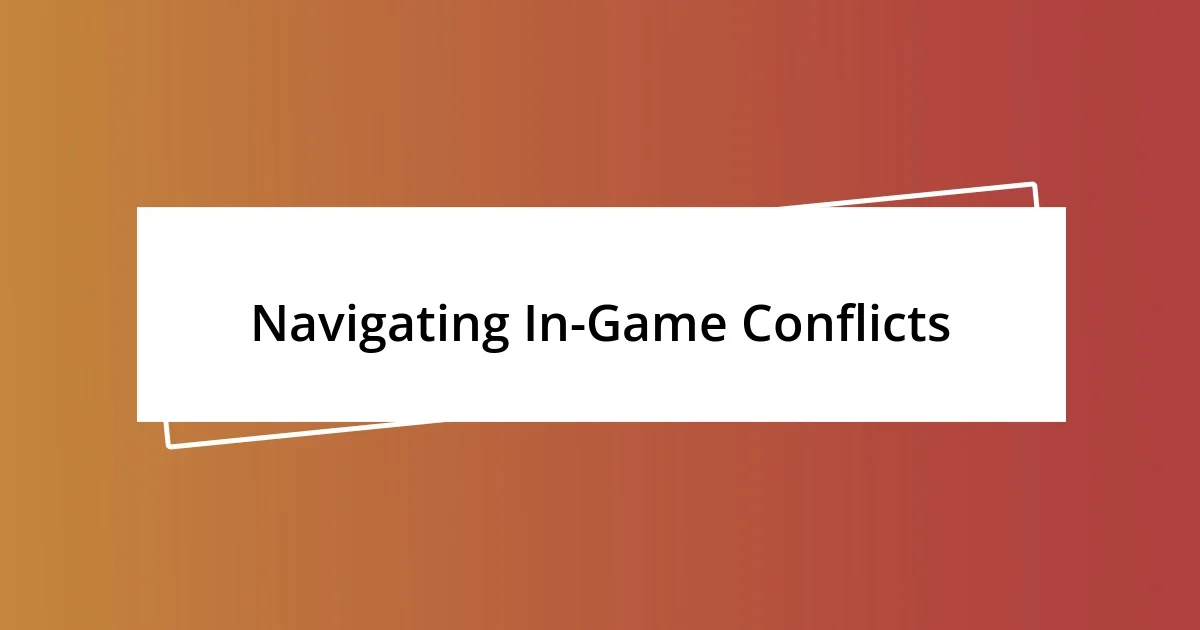 Navigating In-Game Conflicts