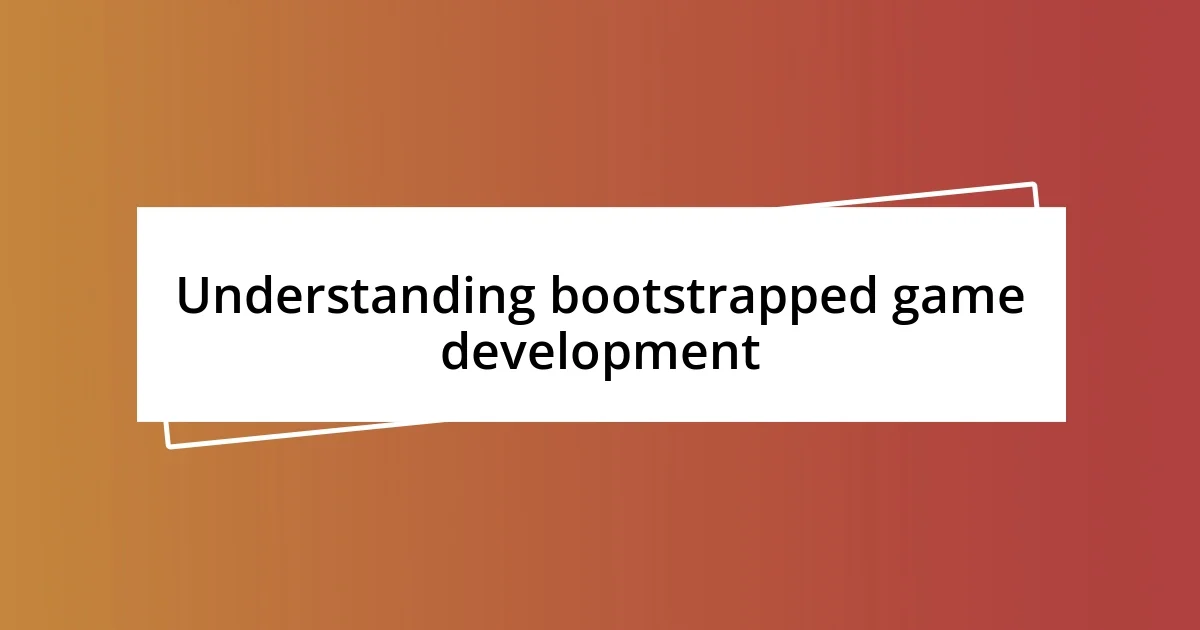 Understanding bootstrapped game development