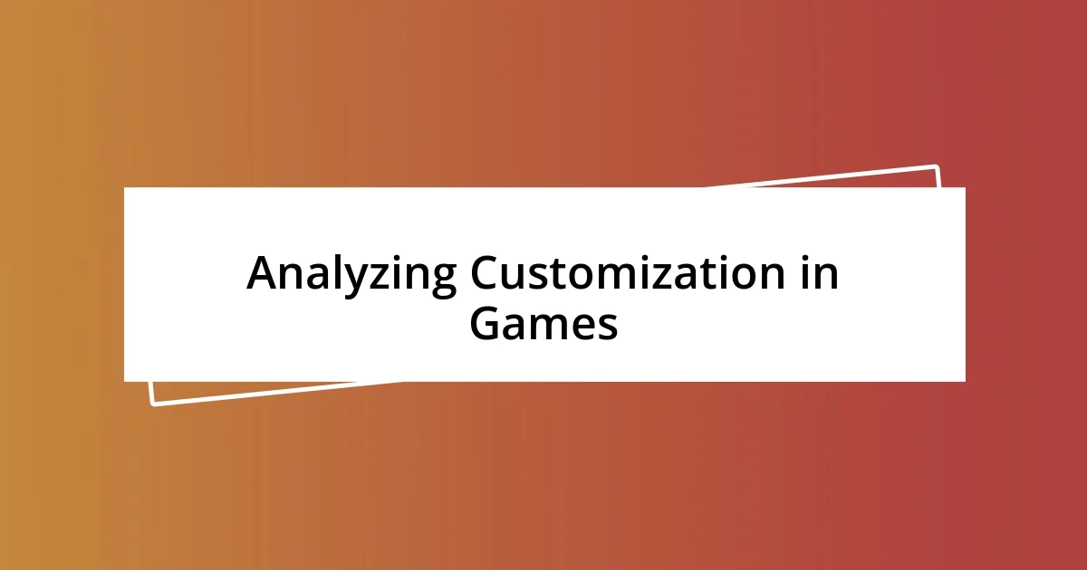 Analyzing Customization in Games