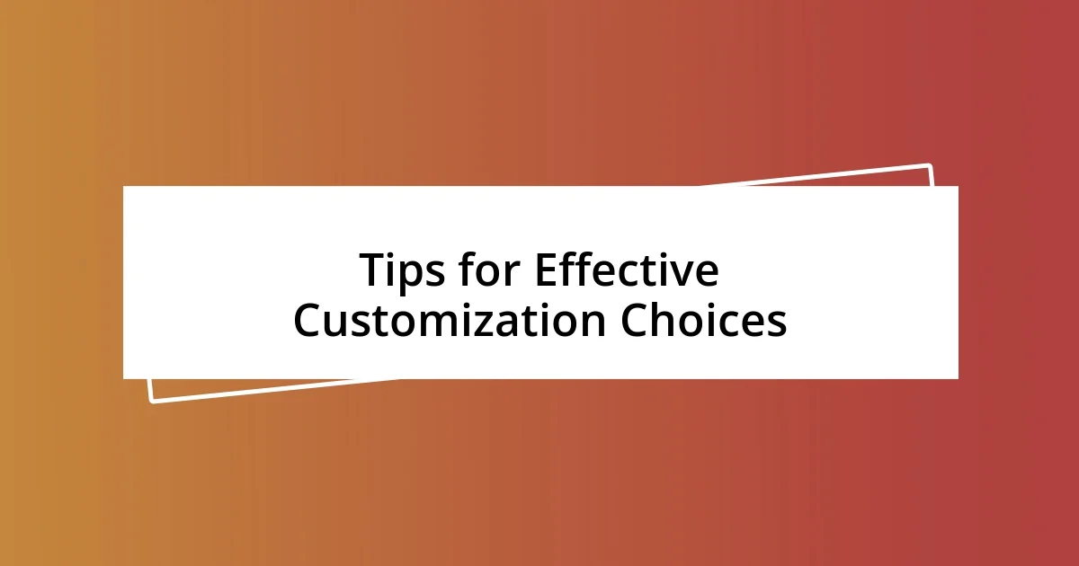 Tips for Effective Customization Choices