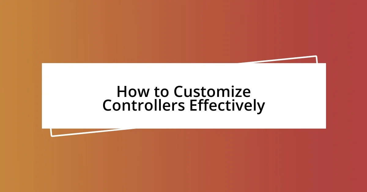 How to Customize Controllers Effectively