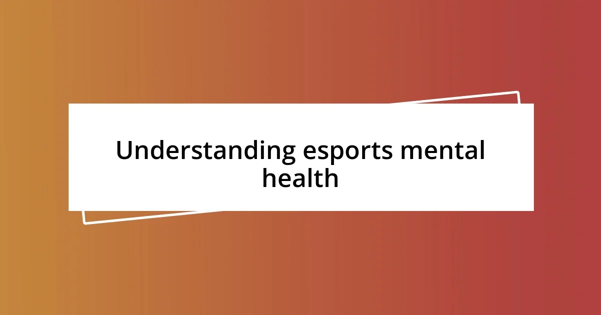 Understanding esports mental health