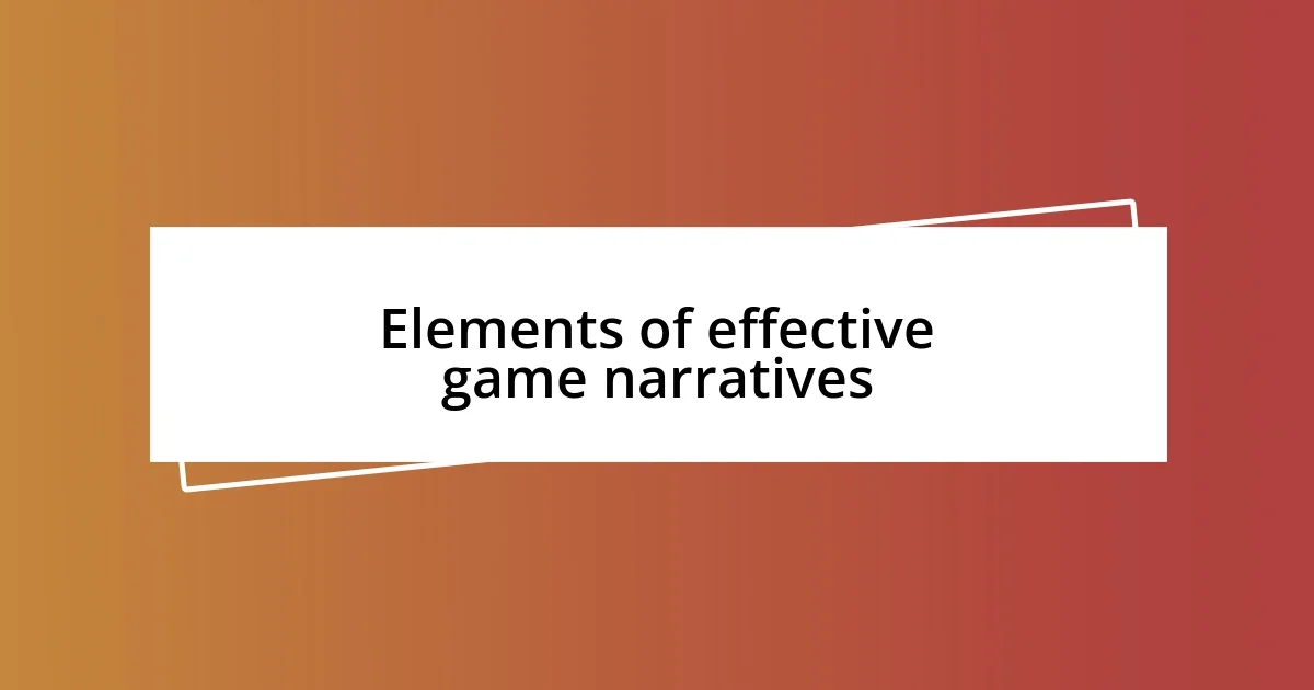 Elements of effective game narratives