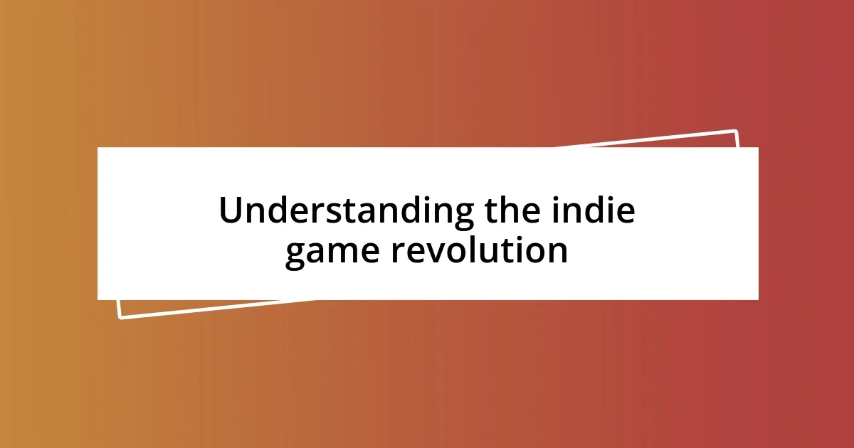 Understanding the indie game revolution