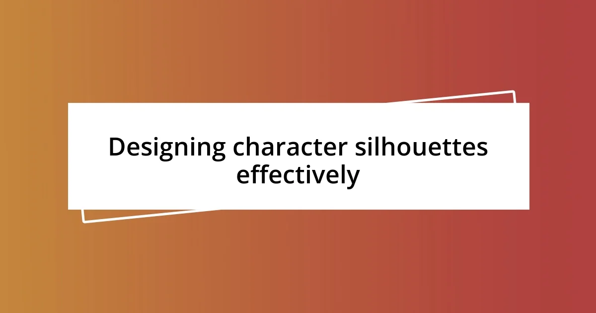 Designing character silhouettes effectively