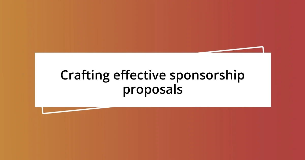 Crafting effective sponsorship proposals