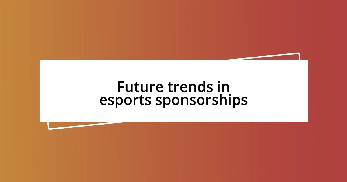 Future trends in esports sponsorships