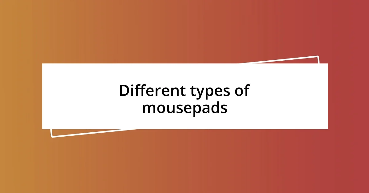 Different types of mousepads