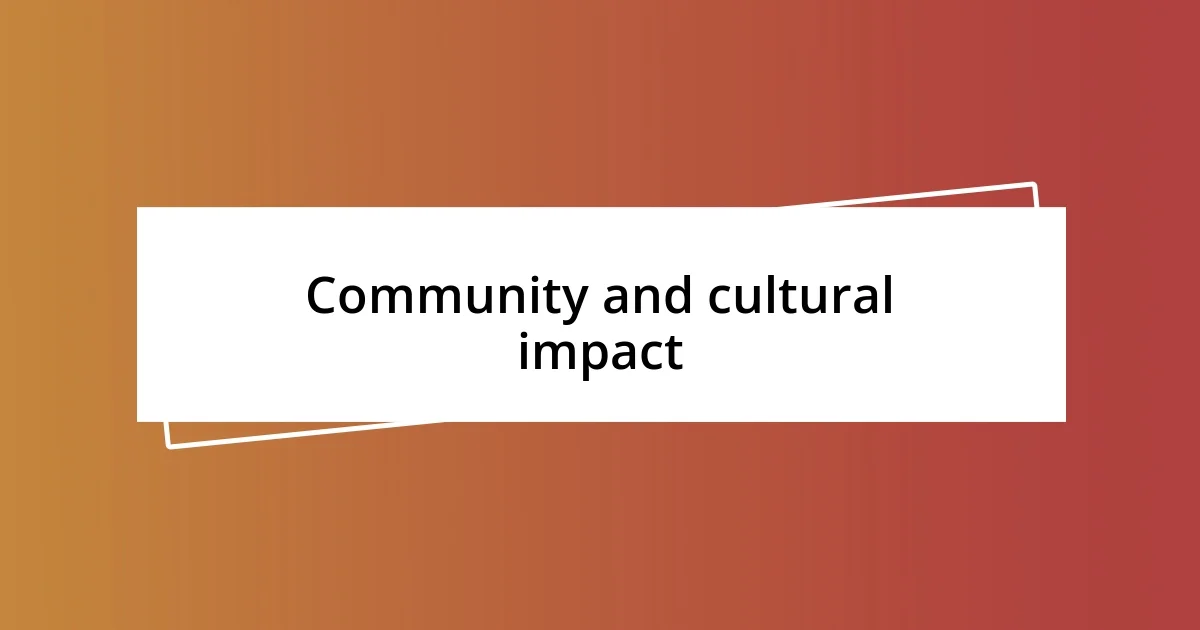 Community and cultural impact