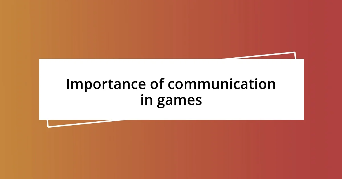 Importance of communication in games