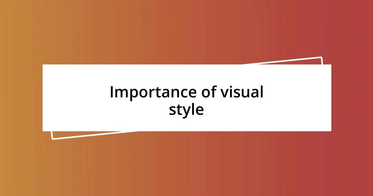 Importance of visual style