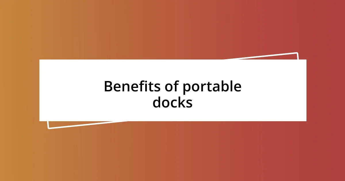 Benefits of portable docks