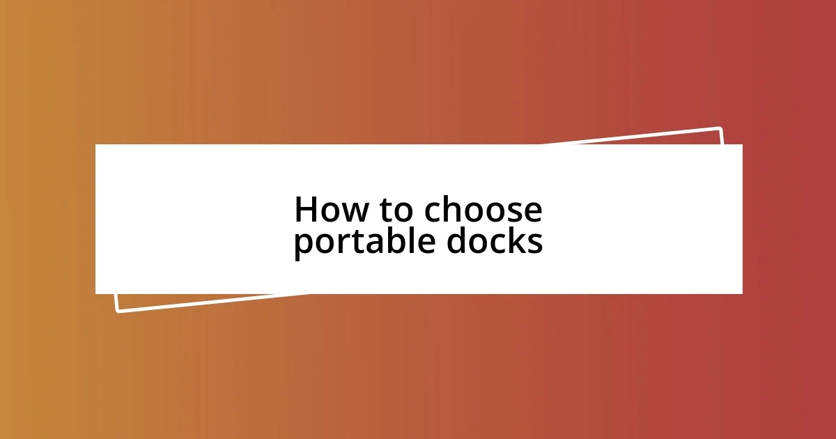 How to choose portable docks