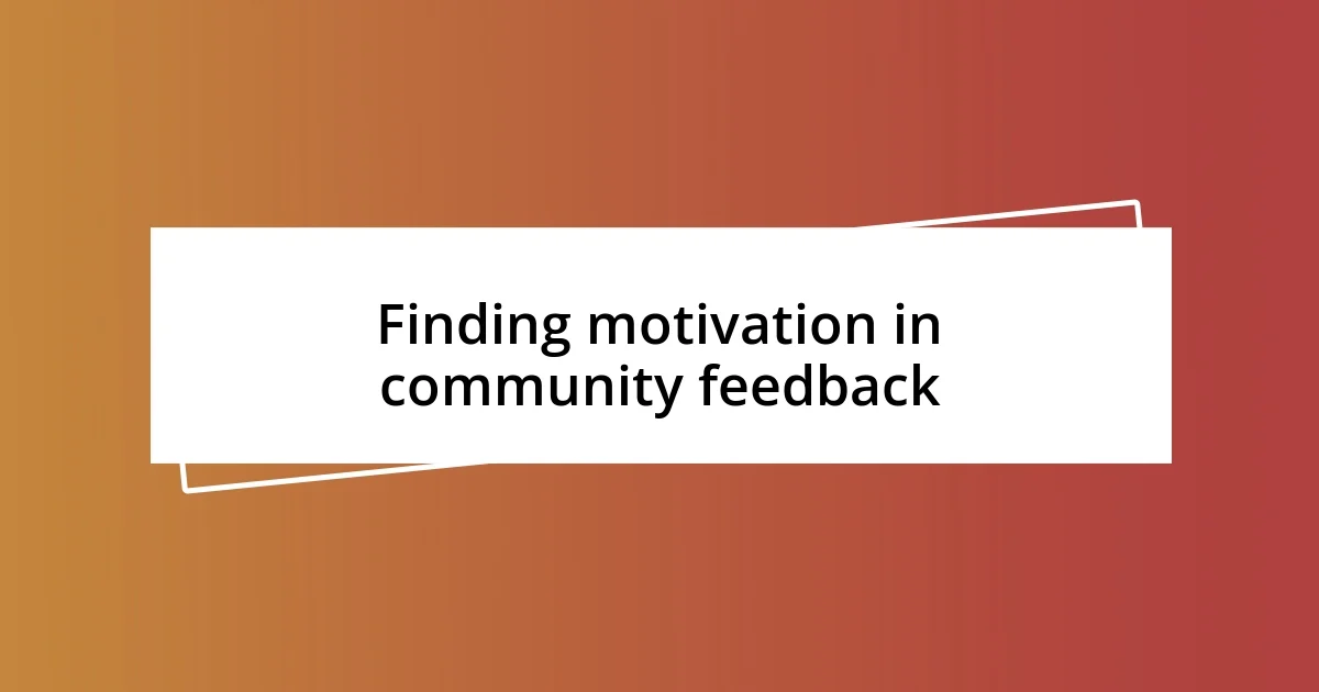 Finding motivation in community feedback