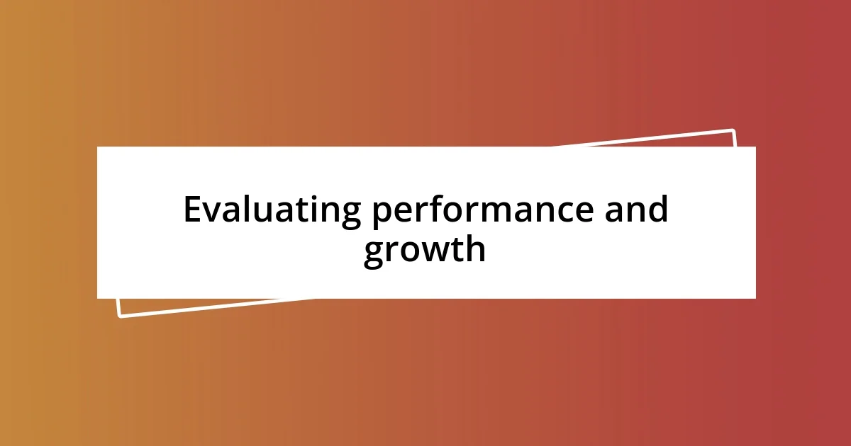 Evaluating performance and growth