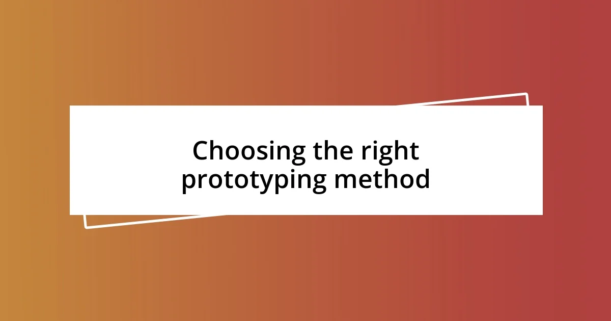 Choosing the right prototyping method