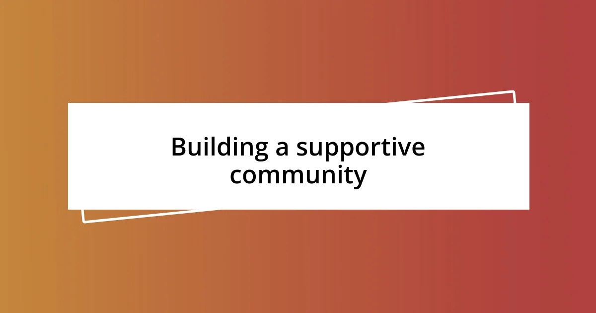 Building a supportive community