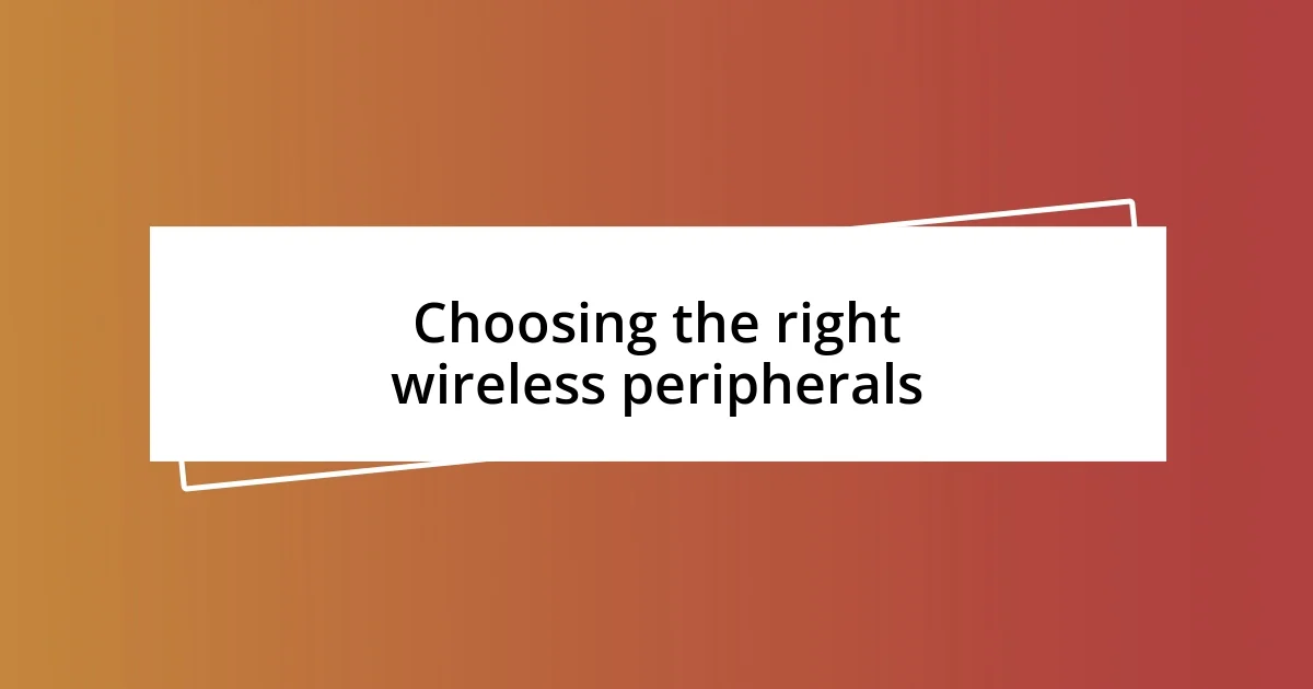 Choosing the right wireless peripherals